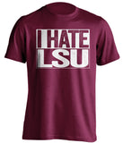 i hate lsu maroon shirt for aggies fan