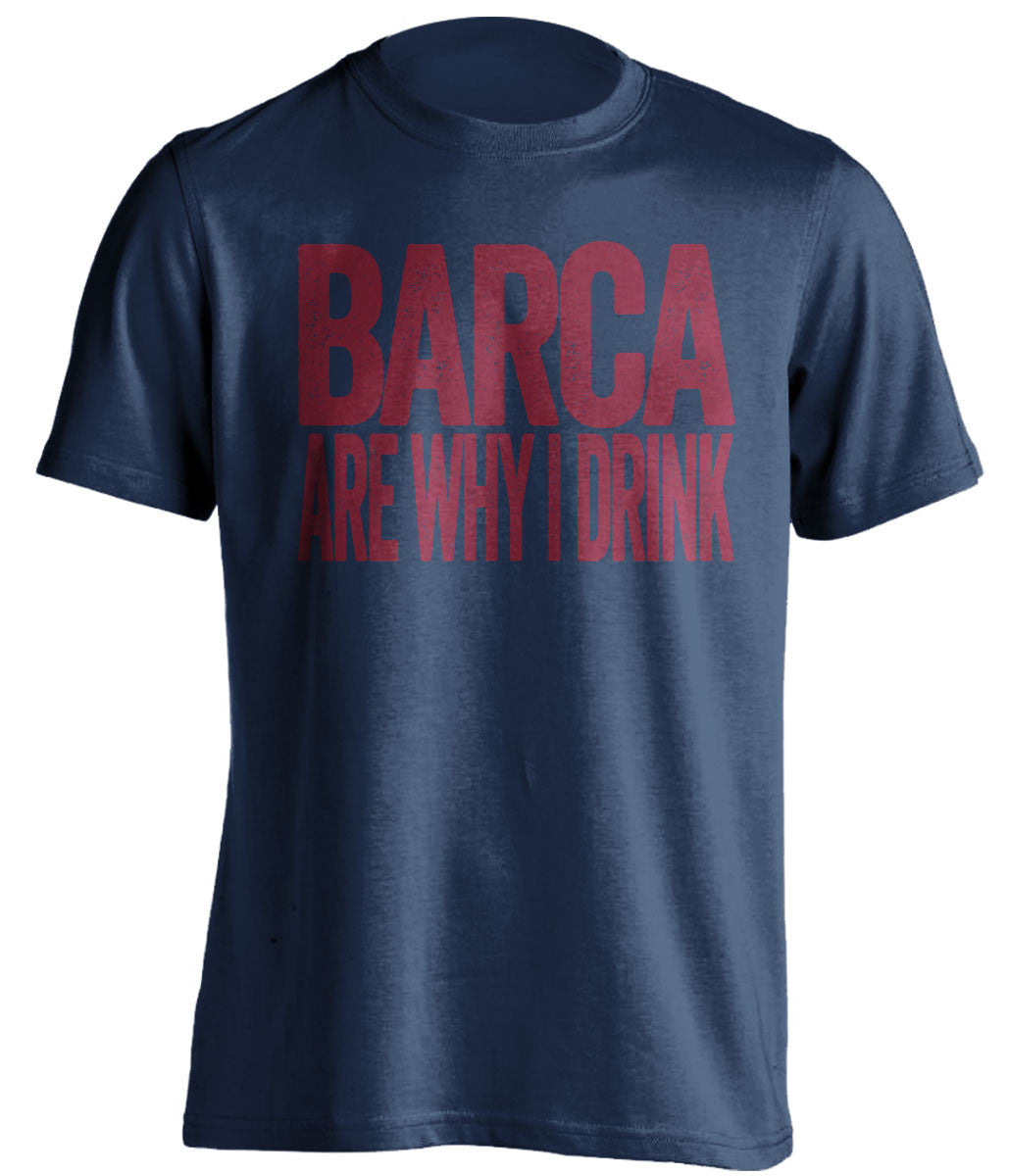 Barca Are Why I Drink Barcelona FC blue TShirt
