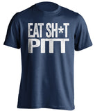 eat shit pitt psu penn state lions blue tshirt censored