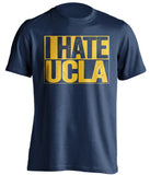 i hate ucla navy shirt for cal bears fans