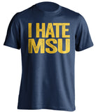 i hate msu michigan wolverines blue tshirt