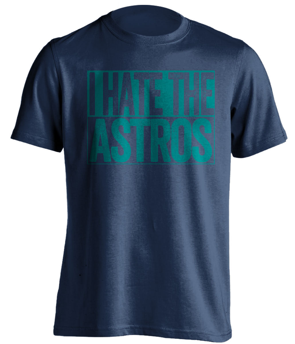 i hate the astros seattle mariners blue shirt