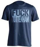 fuck tottenham mcfc navy and blue tshirt uncensored