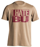 i hate bu boston college fan old gold tshirt