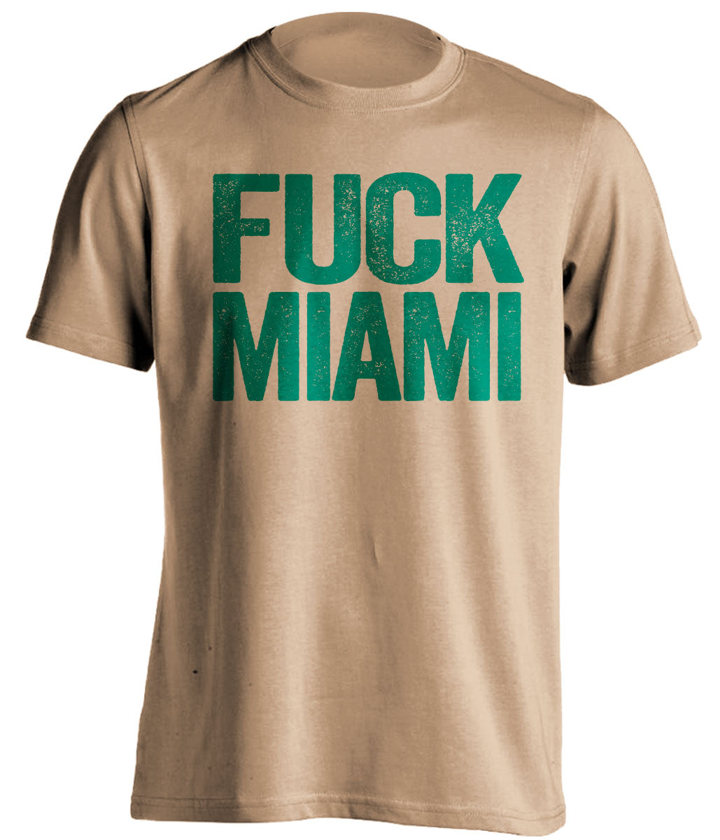 Fuck Miami - Miami Haters Shirt - Green and Old Gold - Text Design - Beef Shirts