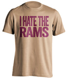 i hate the rams 49ers fan uncensored old gold shirt