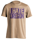 i hate oregon old gold shirt for UW huskies fans