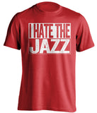 i hate the jazz houston rockets red shirt