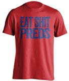 eat shit preds red and blue tshirt uncensored