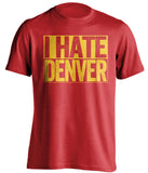 i hate denver broncos kc kansas city chiefs red shirt