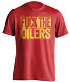 fuck the oilers red and gold tshirt uncensored