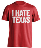 i hate texas longhorns nebraska cornhuskers red tshirt