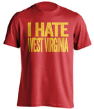 i hate west virginia wvu maryland terrapins terps red tshirt
