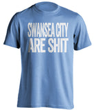 swansea city are shit the swans blue shirt