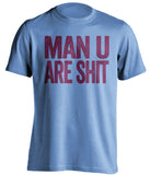 man u are shit west ham united blue shirt