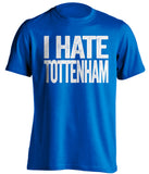 i hate tottenham blue shirt chelsea colours