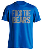 fuck the bears detroit lions fan uncensored blue shirt