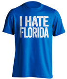 i hate florida gators uk kentucky wildcats blue tshirt