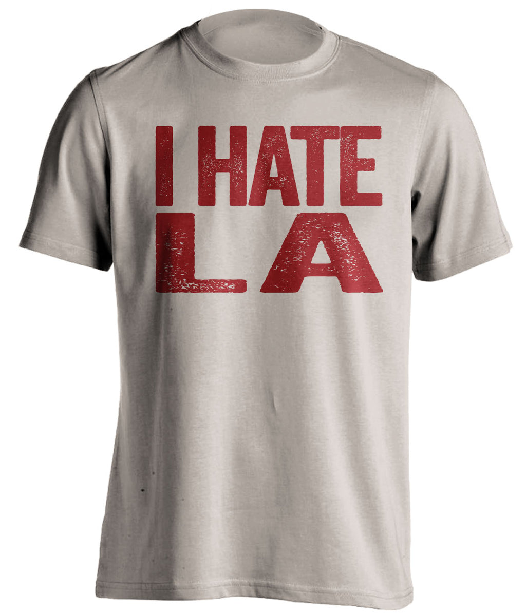 i hate la kings dodgers rams chargers 49ers coyotes dbacks sand tshirt