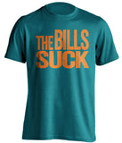 the bills suck teal shirt miamia dolphins