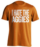 i hate the aggies longhorns fan orange tshirt