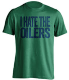 i hate the oilers canucks fan green shirt