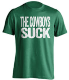 the cowboys suck green shirt for philadelphia eagles fans