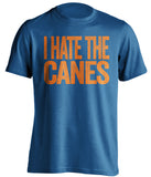 i hate the canes blue tshirt for florida gators fans