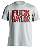 fuck baylor uncensored white tshirt for aggies fans