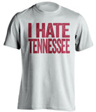 I Hate Tennessee Alabama Crimson Tide white Shirt