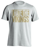 i hate the vikings saints fan white shirt