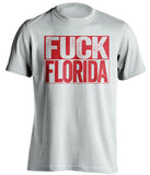 uncensored white shirt that say fuck florida in red text box