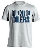 fuck the oilers white and navy tshirt uncensored