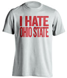 i hate ohio state white shirt Wisconsin Badgers tshirt