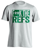 fuck the refs white and green tshirt censored