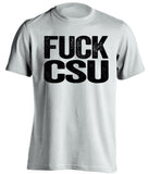 fuck csu uncensored white tshirt CU buffs fan