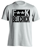 fuck belichick white and black tshirt censored