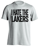 i hate the lakers san antonio spurs white tshirt