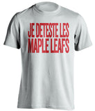 je deteste les maple leafs white tshirt montreal habs fans