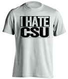 i hate CSU white shirt CU buffs fan