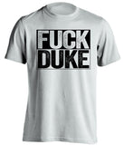 fuck duke white and black tshirt uncensored