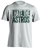 hate the astros oakland as fan white tshirt