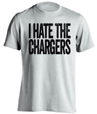 I Hate The Chargers Oakland Raiders white Shirt