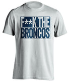 fuck the broncos dallas cowboys censored fan white tshirt