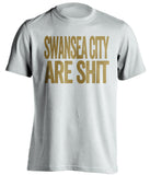 swansea city are shit the swans white shirt