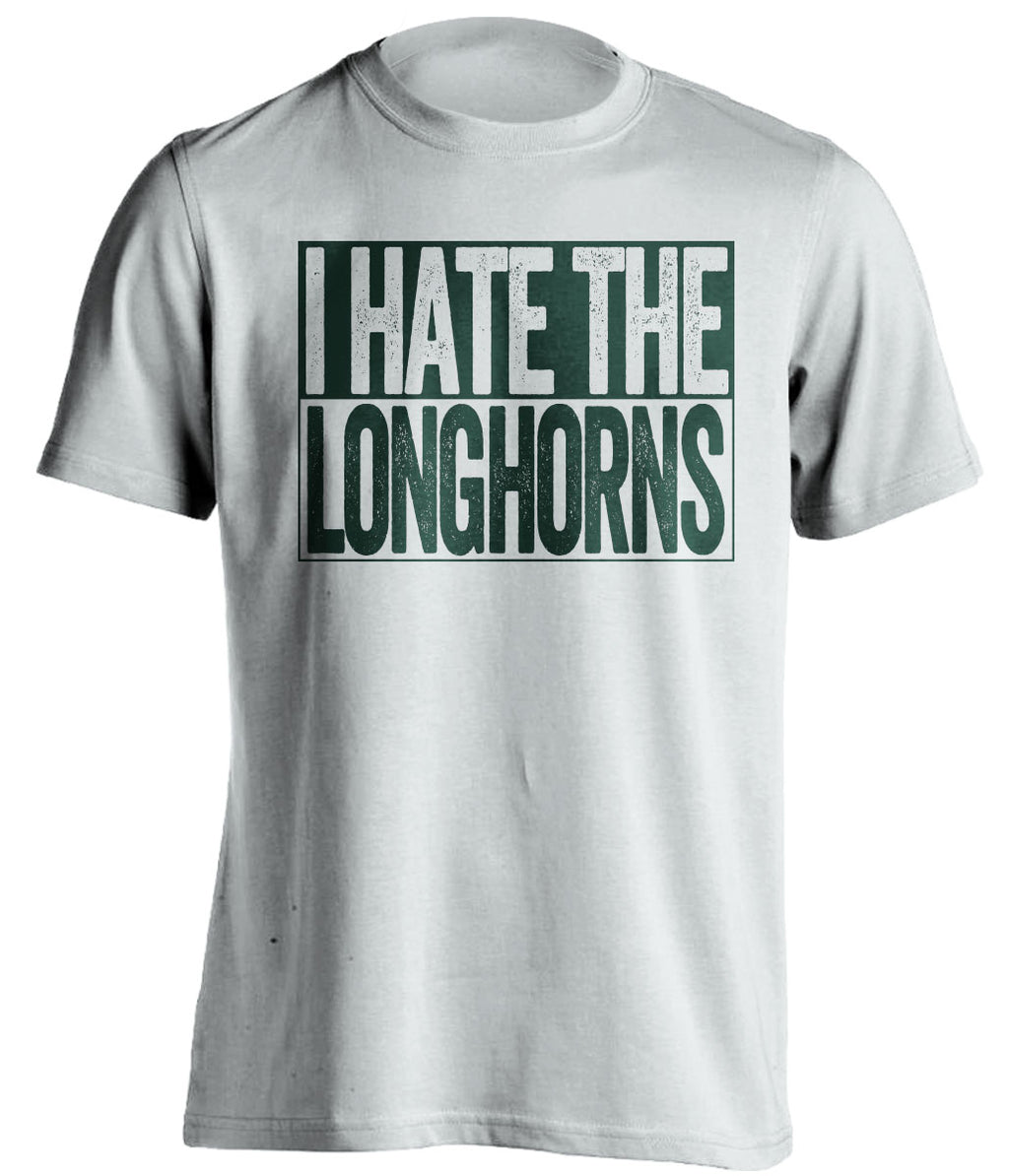 i hate the longhorns white and green tshirt