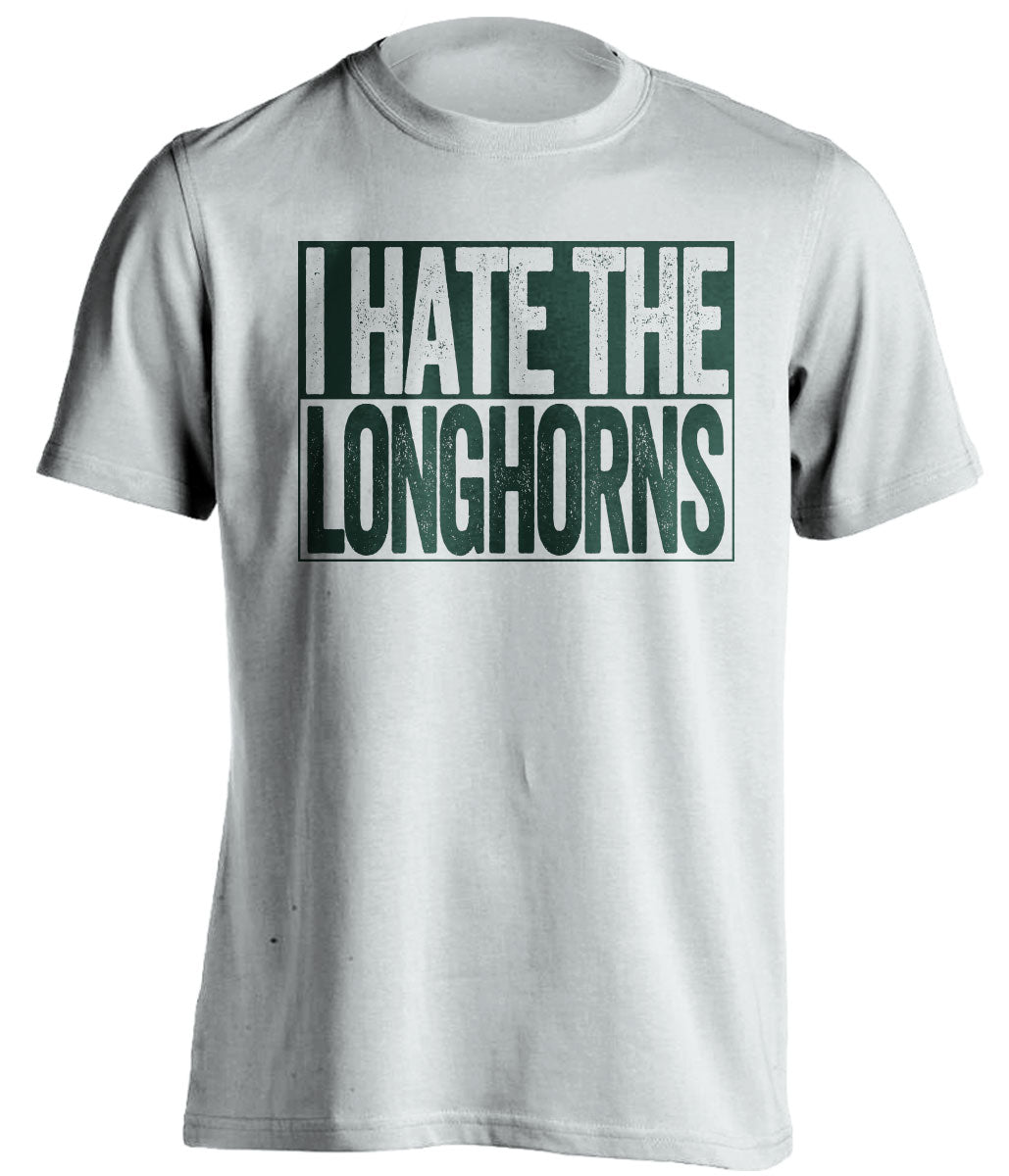 i hate the longhorns white and green tshirt