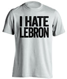 i hate lebron james san antonio spurs white tshirt