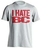 i hate bc boston university fan white shirt