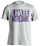 i hate notre dame white and purple tshirt
